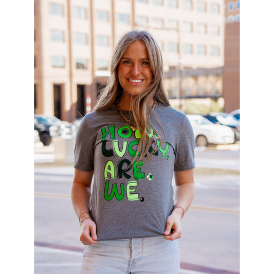 How Lucky Are We - St. Patricks Tee